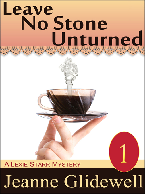 Title details for Leave No Stone Unturned by Jeanne Glidewell - Available